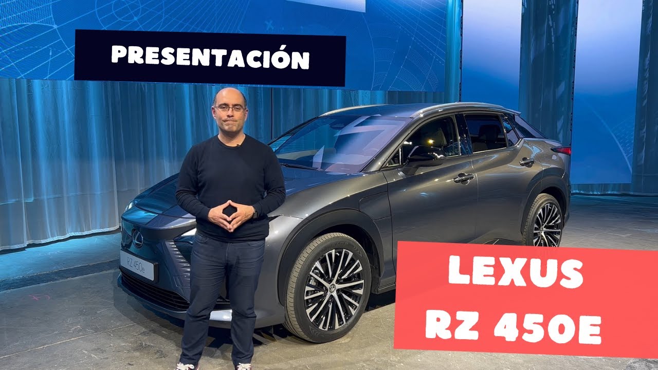 Presentación Lexus RZ 450e Un SUV premium totalmente eléctrico Exterior, interior y sensaciones